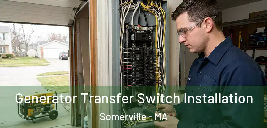 Generator Transfer Switch Installation Somerville - MA