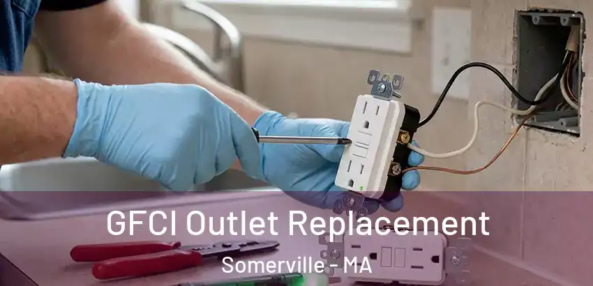  GFCI Outlet Replacement Somerville - MA