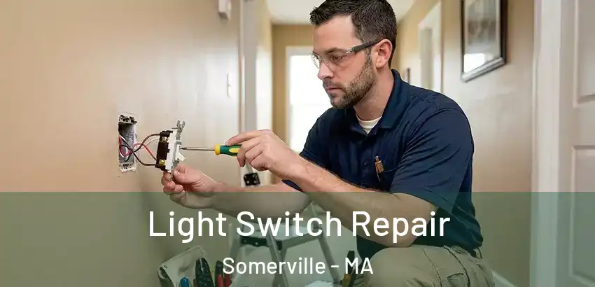 Light Switch Repair Somerville - MA